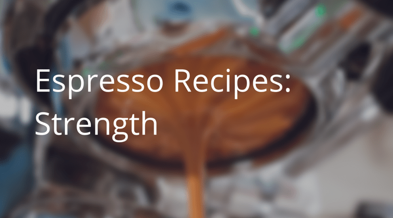 Espresso Recipes: Strength