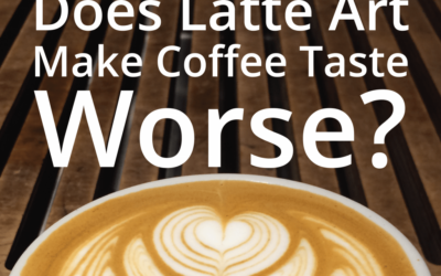 Does Latte Art Make Coffee Taste Worse?