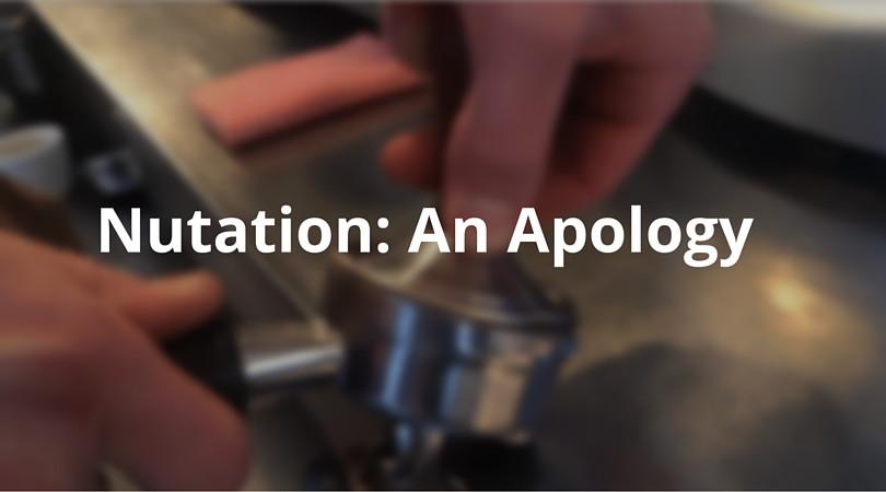 Nutation: An Apology